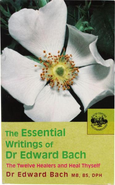 The Essential Writings Dr. Edward Bach